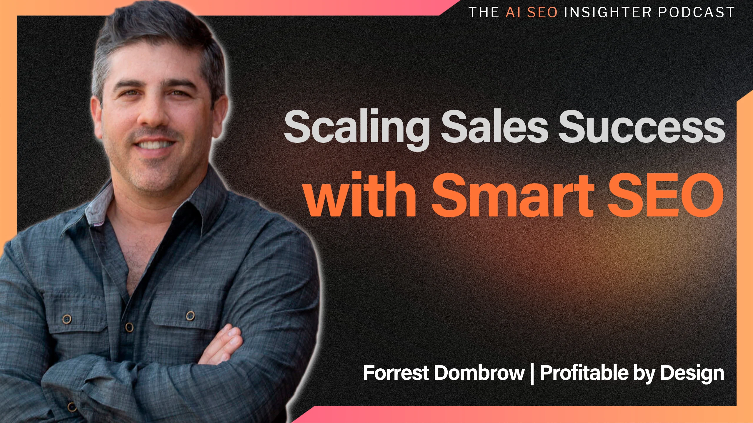 AI SEO Podcast-7-Forrest Dombrow