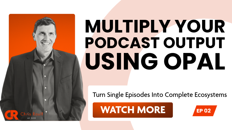 Multiply Your Podcast Output Using Opal
