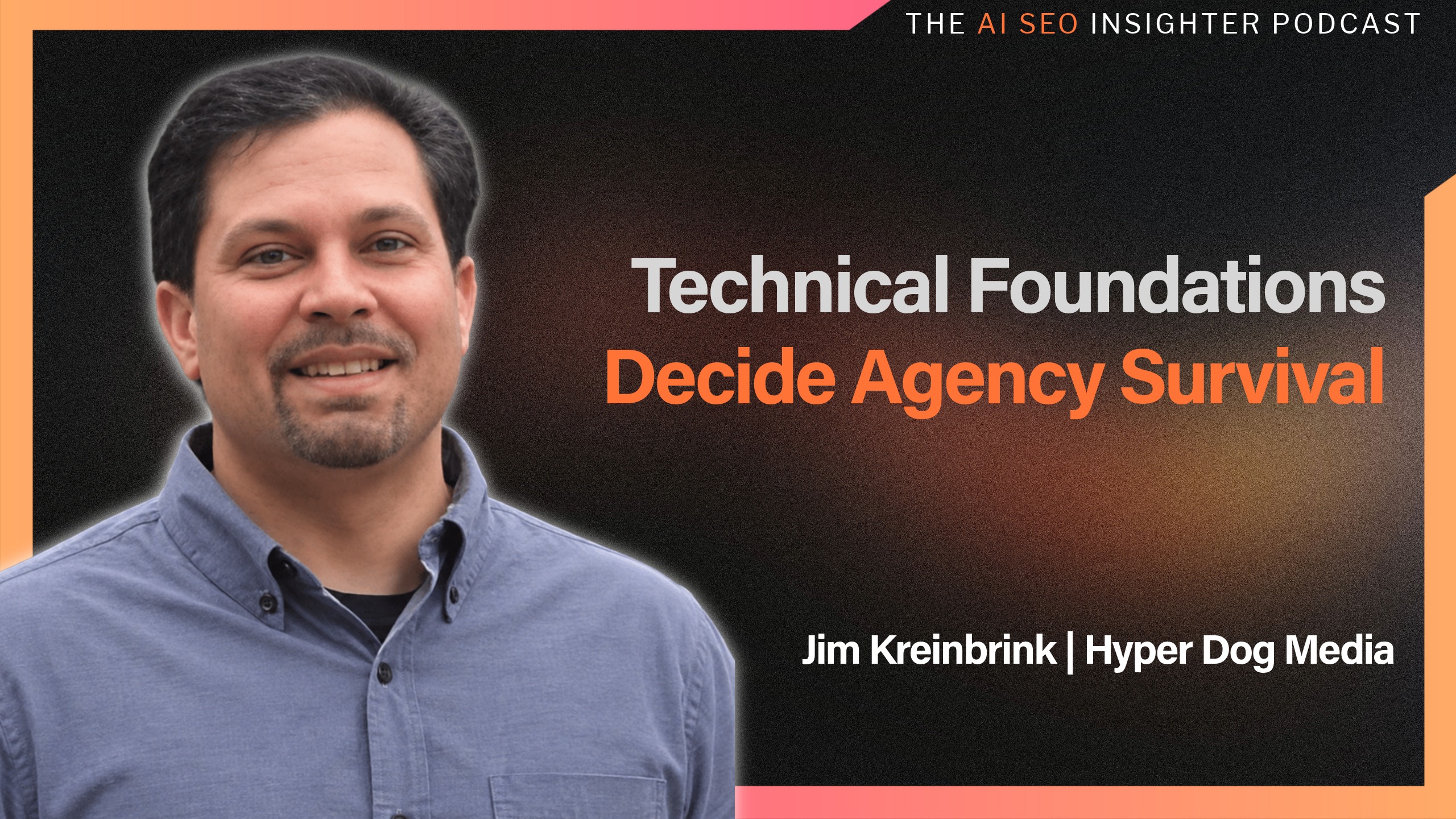 AI SEO Podcast-Jim Kreinbrink, Founder and President, Hyper Dog Media